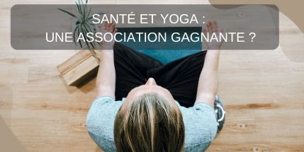 Santé et yoga : une association gagnante ?